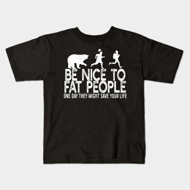 Be Nice To Fat People Kids T-Shirt by Dailygrind